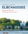 ELBCHAUSSEE, People and Places of Hamburg's Grand Avenue. Darunter Fluss, Boot, Bäume und Villen im Hintergrund.