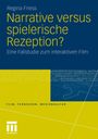 Regina Friess: Narrative versus spielerische Rezeption?, Buch