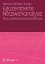 Markus Gamper: Egozentrierte Netzwerkanalyse, Buch