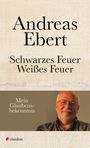 Andreas Ebert: Schwarzes Feuer - Weißes Feuer, Buch