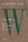 Alexander Grau: Vom Wald, Buch