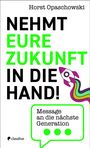 Horst Opaschowski: Nehmt eure Zukunft in die Hand!, Buch