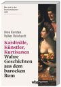Arne Karsten: Kardinäle, Künstler, Kurtisanen, Buch