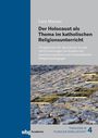 Lars Meuser: Der Holocaust als Thema im katholischen Religionsunterricht, Buch