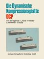 Martin Allgöwer: Die Dynamische Kompressionsplatte DCP, Buch