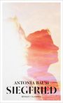 Antonia Baum: Siegfried, Buch