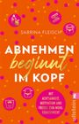 Sabrina Fleisch: Abnehmen beginnt im Kopf, Buch