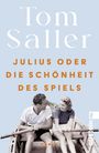 Tom Saller: Julius oder die Schönheit des Spiels, Buch