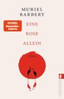 "Muriel Barbery: Eine Rose Allein. Spiegel Bestseller-Autorin. Zwei Vögel vor rotem Kreis. Verlag ullstein."