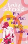 Lydia Schmölzl: Ein guter Plan ist die halbe Liebe, Buch