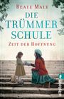 Beate Maly: Die Trümmerschule - Zeit der Hoffnung, Buch