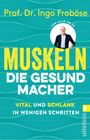 Ingo Froböse: Muskeln - die Gesundmacher, Buch