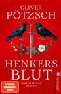 Text: OLIVER PÖTZSCH, HENKERS BLUT, HISTORISCHER ROMAN. Zwei Raben, Schwert, rote und weiße Blumen, roter Hintergrund.