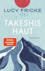 Lucy Fricke: Takeshis Haut, Buch