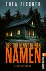 Thea Fischer: Der Tod kennt deinen Namen, Buch
