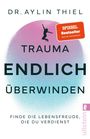 "DR. AYLIN THIEL. TRAUMA ENDLICH ÜBERWINDEN. FINDE DIE LEBENSFREUDE, DIE DU VERDIENST." Silhouette einer springenden Person.