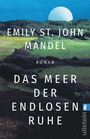 Text: "Emily St. John Mandel, Roman, Das Meer der endlosen Ruhe". Eine Landschaft mit grünen Wiesen und einem großen Mond am Himmel.