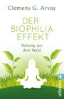 Clemens G. Arvay: Der Biophilia-Effekt, Buch