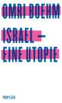 Omri Boehm: Israel - eine Utopie, Buch