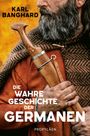 Karl Banghard: Die wahre Geschichte der Germanen, Buch