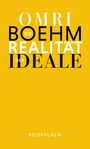 Omri Boehm: Die Realität der Ideale, Buch