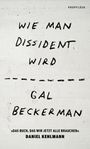 Text in handschriftlichem Stil: "Wie man Dissident wird" von Gal Beckerman. Lob von Daniel Kehlmann darunter. Schlichtes Design.