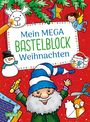 Mein MEGA Bastelblock: MEGA Bastelblock Weihnachten, Buch