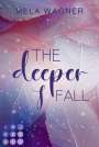 Mela Wagner: The Deeper I Fall (Loving For Real 1), Buch