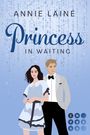 Annie Laine: Princess in Waiting (Royally in Love 3), Buch