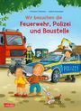 Christian Tielmann: Max-Bilderbücher: Wir besuchen die Feuerwehr, Polizei und Baustelle, Buch