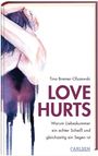 Tina Bremer-Olszewski: Love hurts. Warum Liebeskummer ein echter Scheiß und gleichzeitig ein Segen ist, Buch
