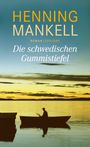 Henning Mankell: Die schwedischen Gummistiefel, Buch