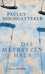 Paulus Hochgatterer: Das Matratzenhaus, Buch