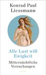 Konrad Paul Liessmann: Alle Lust will Ewigkeit, Buch