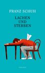 Franz Schuh: Lachen und Sterben, Buch