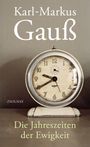 Karl-Markus Gauß: Die Jahreszeiten der Ewigkeit, Buch