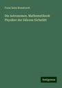 Franz Sales Romstoeck: Die Astronomen, Mathematiker& Physiker der Diöcese Eichstätt, Buch