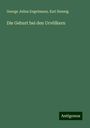 George Julius Engelmann: Die Geburt bei den Urvölkern, Buch