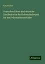 Karl Fischer: Deutsches Leben und deutsche Zustände von der Hohenstaufenzeit bis ins Reformationszeitalter, Buch