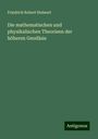 Friedrich Robert Helmert: Die mathematischen und physikalischen Theorieen der höheren Geodäsie, Buch