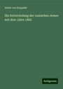 Albert Von Drygalski: Die Entwickelung der russischen Armee seit dem Jahre 1882, Buch