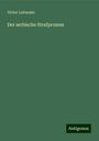 Victor Leitmaier: Der serbische Strafprozess, Buch