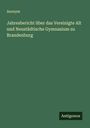 Anonym: Jahresbericht über das Vereinigte Alt und Neustädtische Gymnasium zu Brandenburg, Buch
