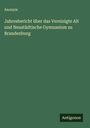 Anonym: Jahresbericht über das Vereinigte Alt und Neustädtische Gymnasium zu Brandenburg, Buch