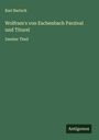 Karl Bartsch: Wolfram's von Eschenbach Parzival und Titurel, Buch