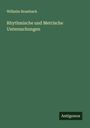 Wilhelm Brambach: Rhythmische und Metrische Untersuchungen, Buch