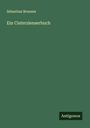 Sebastian Brunner: Ein Cisterzienserbuch, Buch