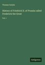 Thomas Carlyle: History of Friedrich II. of Prussia called Frederick the Great, Buch