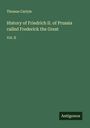 Thomas Carlyle: History of Friedrich II. of Prussia called Frederick the Great, Buch