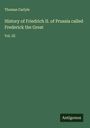 Thomas Carlyle: History of Friedrich II. of Prussia called Frederick the Great, Buch